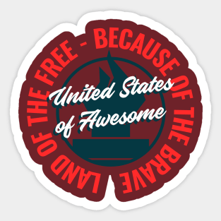 Land of the Free – Because of the Brave – United States of Awesome Sticker